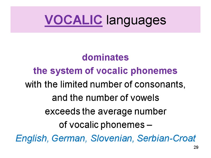 VOCALIC languages  dominates  the system of vocalic phonemes  with the limited
